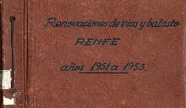 TÍTULO DEL ÁLBUM : Renovación de vías y balasto : Años 1951 a 1953 / RENFE
