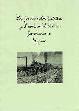 TÍTULO DEL ÁLBUM : Los ferrocarriles turísticos y el material histórico ferroviario en España / J...