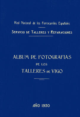 TÍTULO DEL ÁLBUM : Álbum de fotografías de los Talleres de Vigo, de Valencia y de Valladolid / Re...